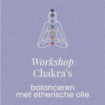 Workshop Chakra's balanceren met etherische oliën.
